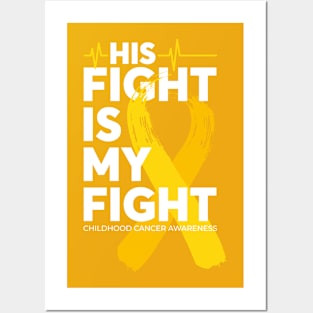 His Fight Is My Fight Childhood Cancer Awareness Posters and Art